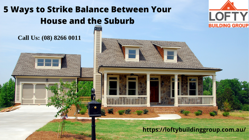 5 Ways to Strike Balance Between Your House and the Suburb