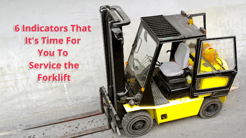 6 Indicators That It’s Time For You To Service the Forklift