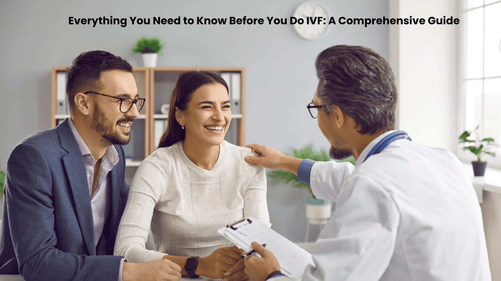 Everything You Need to Know Before You Do IVF: A Comprehensive Guide
