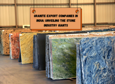 Granite Export Companies in India: Unveiling the Stone Industry Giants