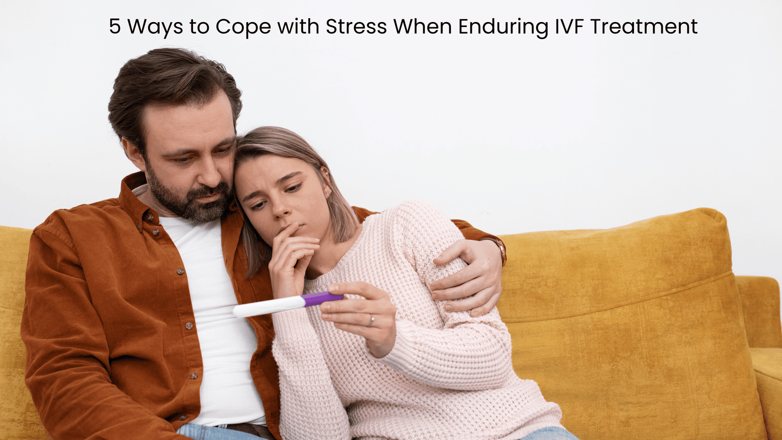 5 Ways to Cope with Stress When Enduring IVF Treatment