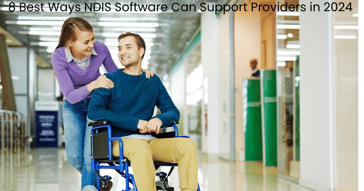 8 Best Ways NDIS Software Can Support Providers in 2024