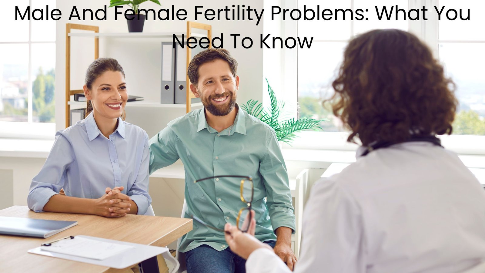 Male and Female Fertility Problems: What You Need To Know