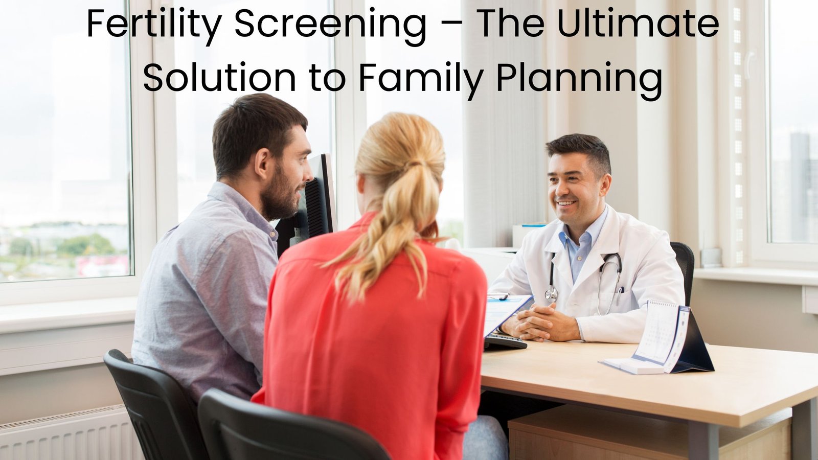 Fertility Screening – The Ultimate Solution to Family Planning